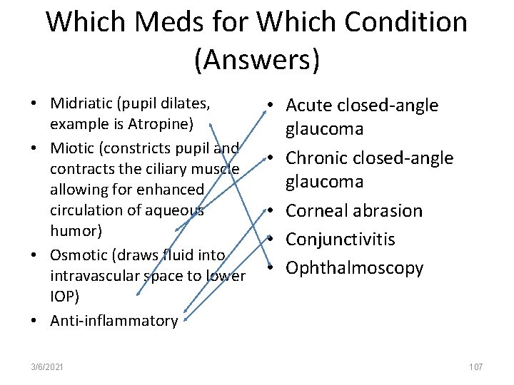 Which Meds for Which Condition (Answers) • Midriatic (pupil dilates, example is Atropine) •