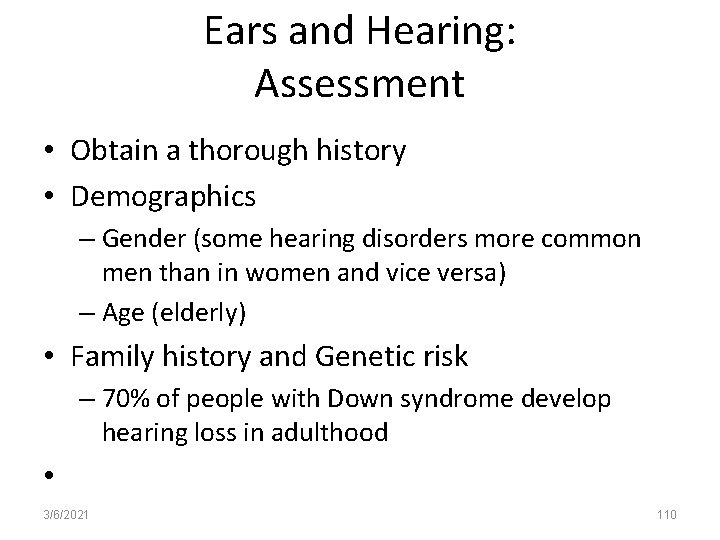 Ears and Hearing: Assessment • Obtain a thorough history • Demographics – Gender (some