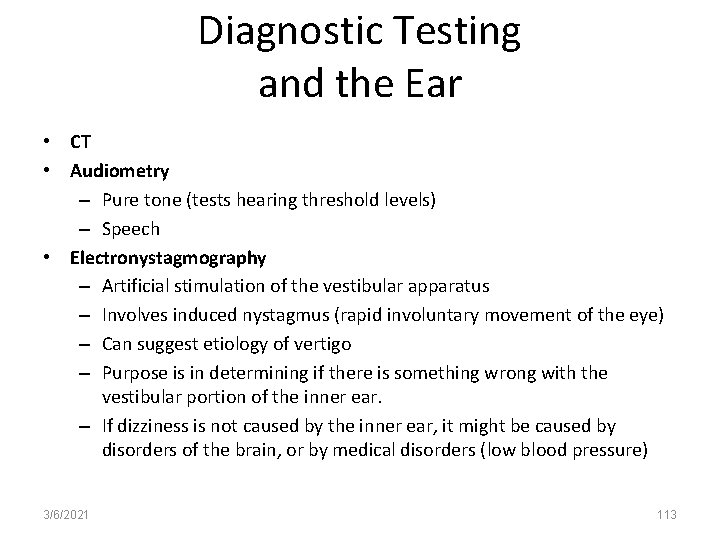 Diagnostic Testing and the Ear • CT • Audiometry – Pure tone (tests hearing