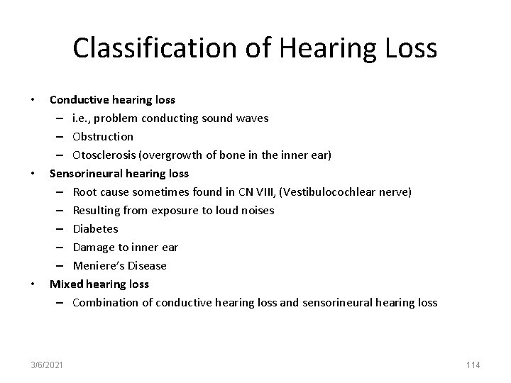 Classification of Hearing Loss • • • Conductive hearing loss – i. e. ,