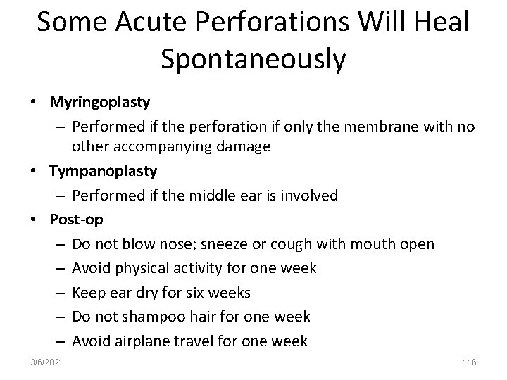 Some Acute Perforations Will Heal Spontaneously • Myringoplasty – Performed if the perforation if