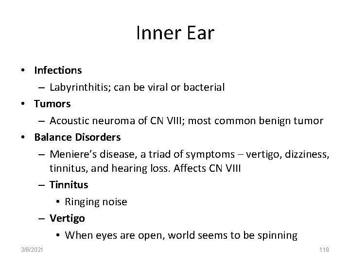 Inner Ear • Infections – Labyrinthitis; can be viral or bacterial • Tumors –