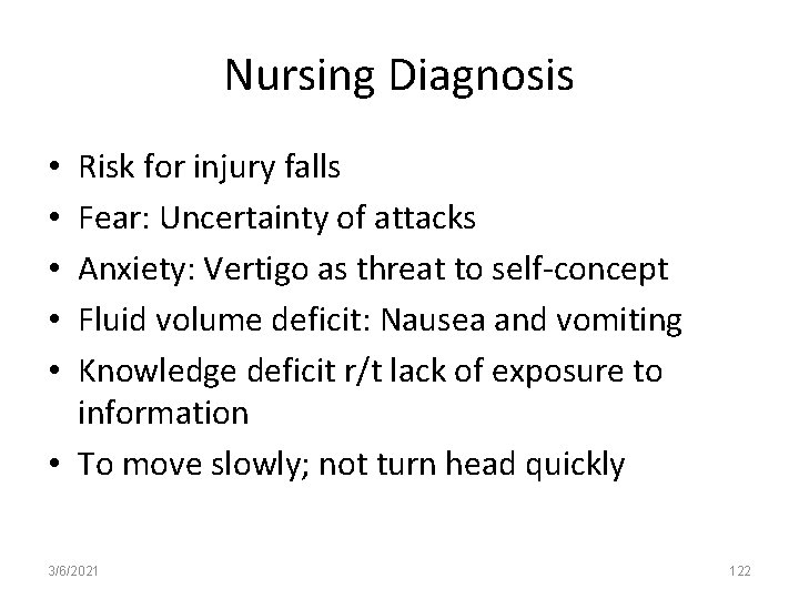 Nursing Diagnosis Risk for injury falls Fear: Uncertainty of attacks Anxiety: Vertigo as threat