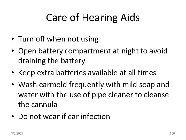 Care of Hearing Aids • Turn off when not using • Open battery compartment
