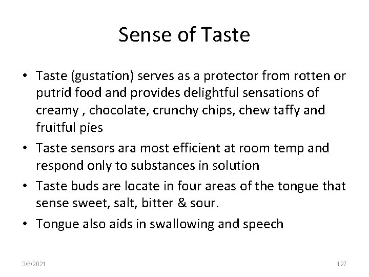 Sense of Taste • Taste (gustation) serves as a protector from rotten or putrid