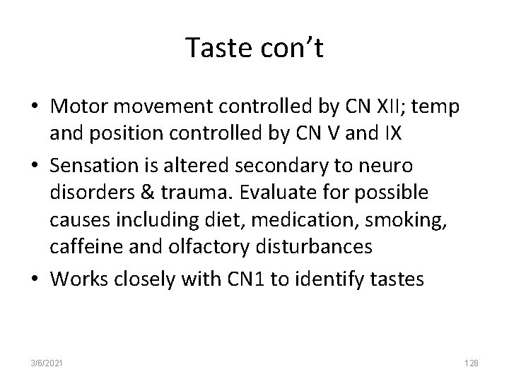 Taste con’t • Motor movement controlled by CN XII; temp and position controlled by