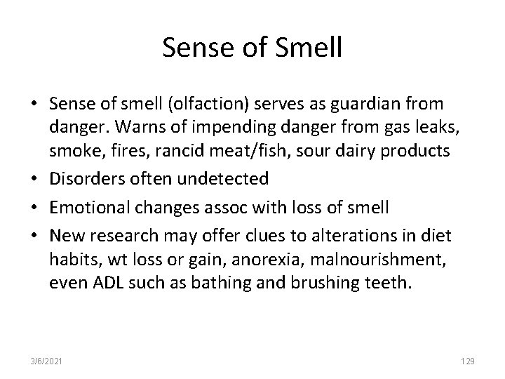 Sense of Smell • Sense of smell (olfaction) serves as guardian from danger. Warns