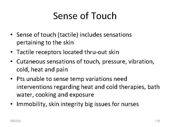 Sense of Touch • Sense of touch (tactile) includes sensations pertaining to the skin
