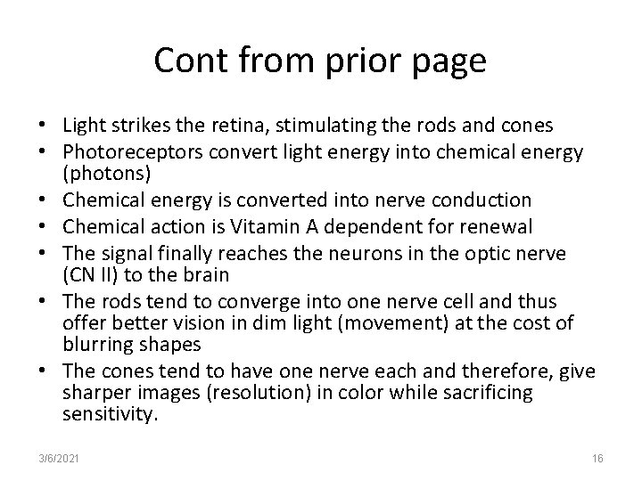 Cont from prior page • Light strikes the retina, stimulating the rods and cones