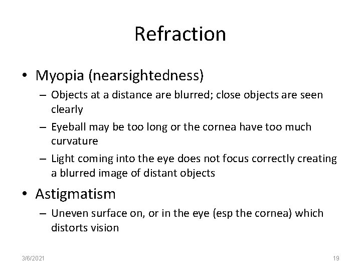 Refraction • Myopia (nearsightedness) – Objects at a distance are blurred; close objects are