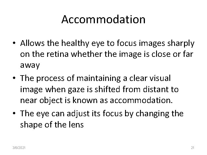 Accommodation • Allows the healthy eye to focus images sharply on the retina whether