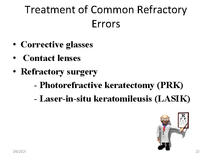 Treatment of Common Refractory Errors • Corrective glasses • Contact lenses • Refractory surgery