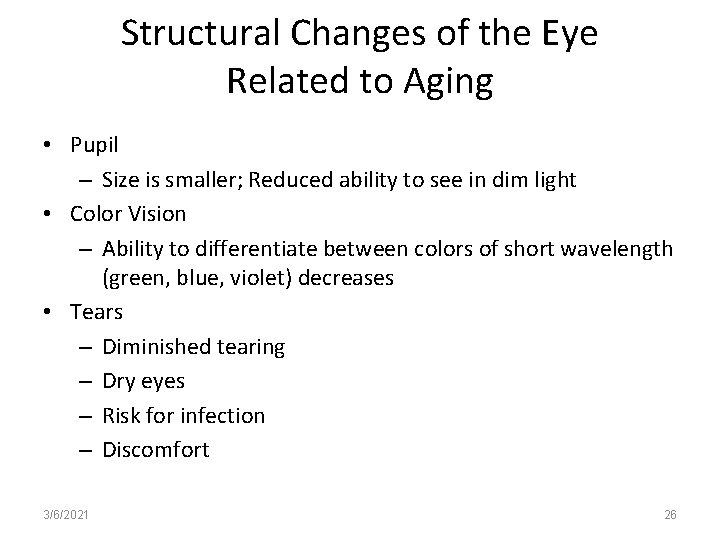 Structural Changes of the Eye Related to Aging • Pupil – Size is smaller;