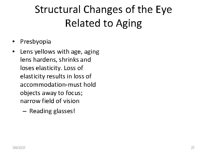 Structural Changes of the Eye Related to Aging • Presbyopia • Lens yellows with