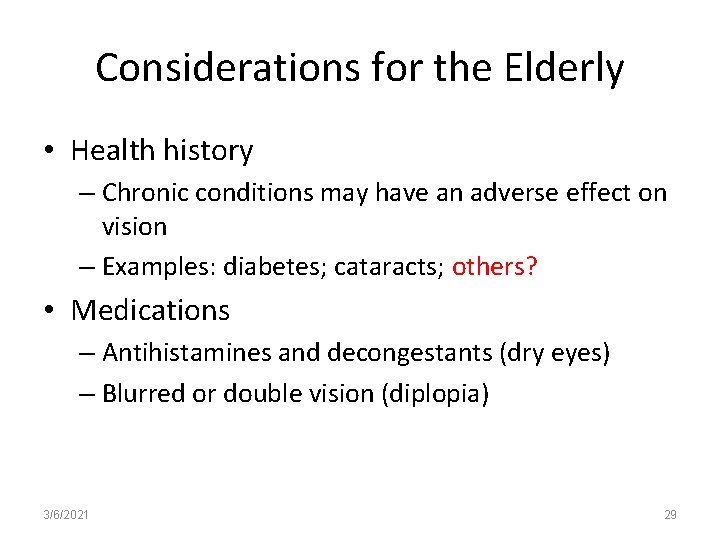 Considerations for the Elderly • Health history – Chronic conditions may have an adverse