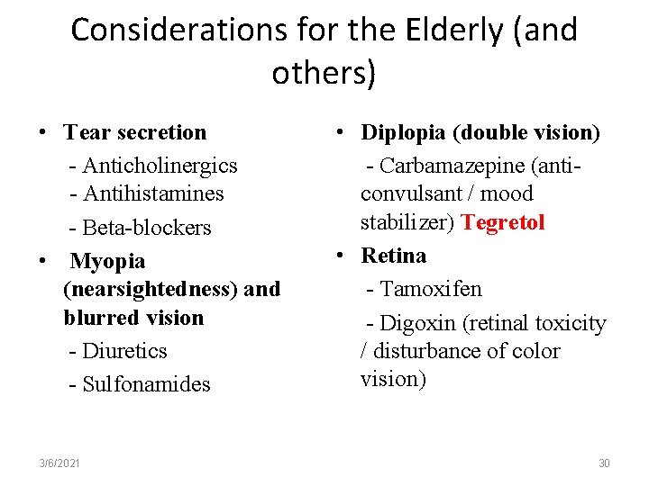 Considerations for the Elderly (and others) • Tear secretion - Anticholinergics - Antihistamines -