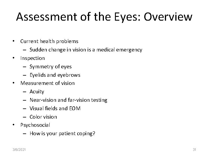 Assessment of the Eyes: Overview • Current health problems – Sudden change in vision