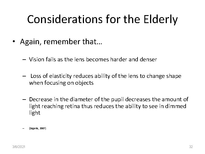 Considerations for the Elderly • Again, remember that… – Vision fails as the lens