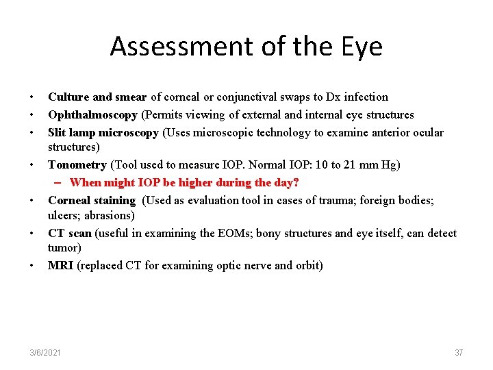 Assessment of the Eye • • Culture and smear of corneal or conjunctival swaps