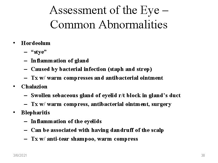 Assessment of the Eye – Common Abnormalities • Hordeolum – “stye” – Inflammation of