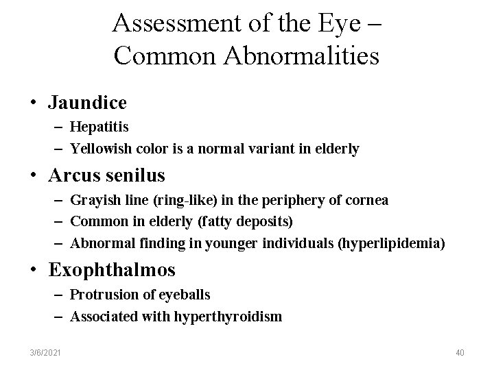 Assessment of the Eye – Common Abnormalities • Jaundice – Hepatitis – Yellowish color