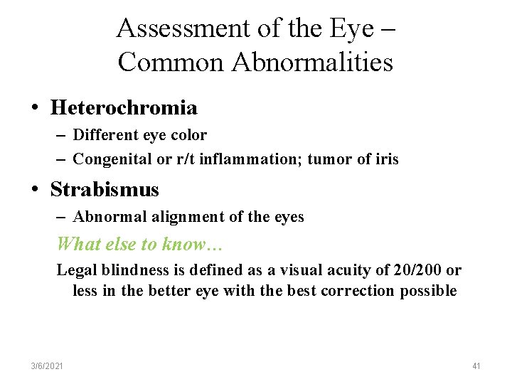 Assessment of the Eye – Common Abnormalities • Heterochromia – Different eye color –