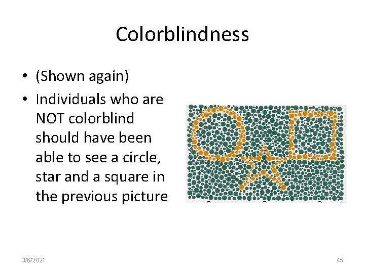 Colorblindness • (Shown again) • Individuals who are NOT colorblind should have been able