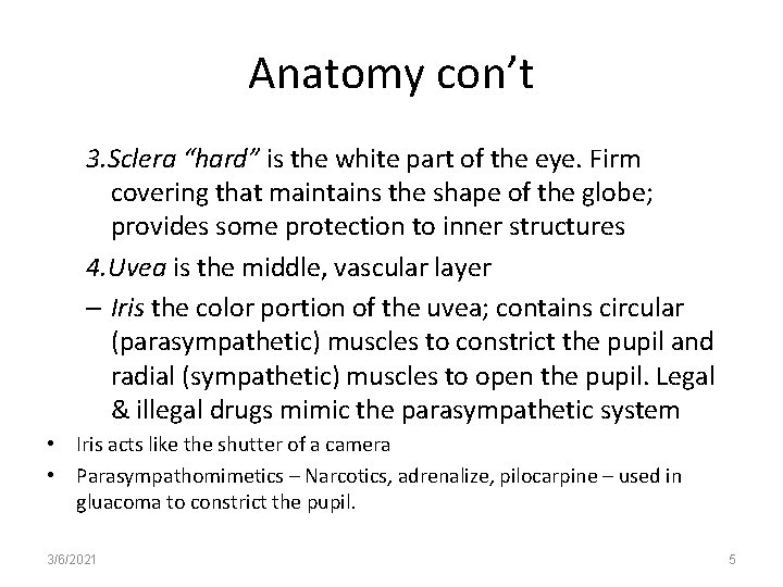 Anatomy con’t 3. Sclera “hard” is the white part of the eye. Firm covering