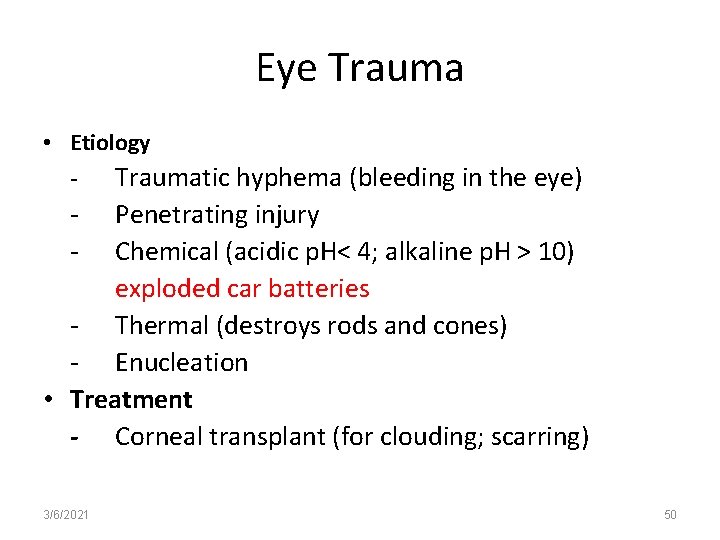 Eye Trauma • Etiology Traumatic hyphema (bleeding in the eye) - Penetrating injury Chemical