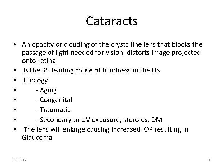 Cataracts • An opacity or clouding of the crystalline lens that blocks the passage