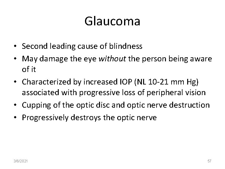 Glaucoma • Second leading cause of blindness • May damage the eye without the
