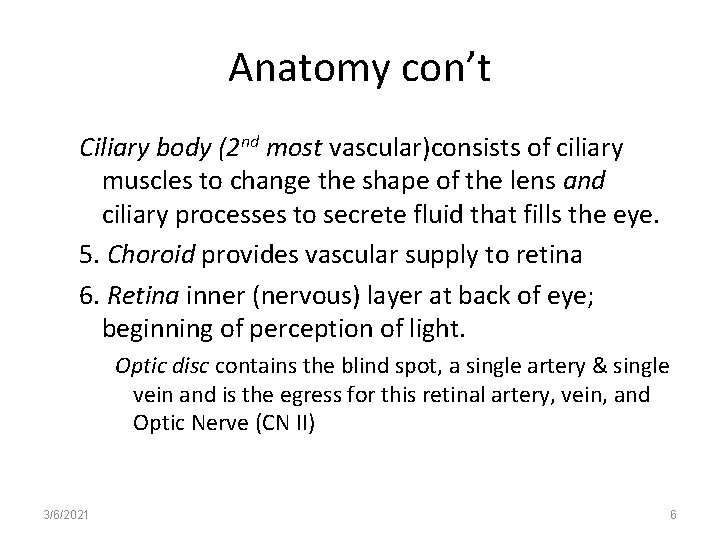 Anatomy con’t Ciliary body (2 nd most vascular)consists of ciliary muscles to change the