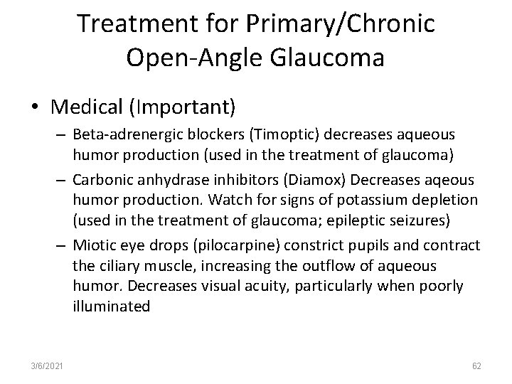 Treatment for Primary/Chronic Open-Angle Glaucoma • Medical (Important) – Beta-adrenergic blockers (Timoptic) decreases aqueous