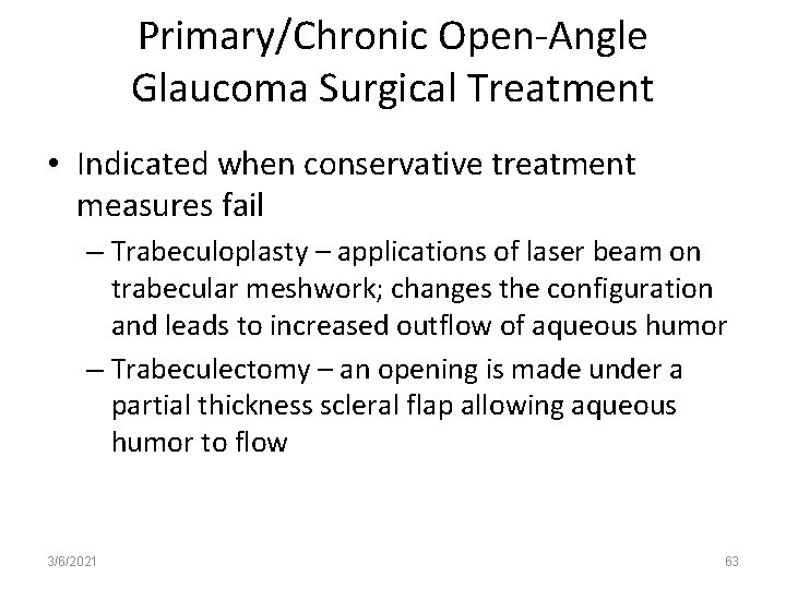 Primary/Chronic Open-Angle Glaucoma Surgical Treatment • Indicated when conservative treatment measures fail – Trabeculoplasty