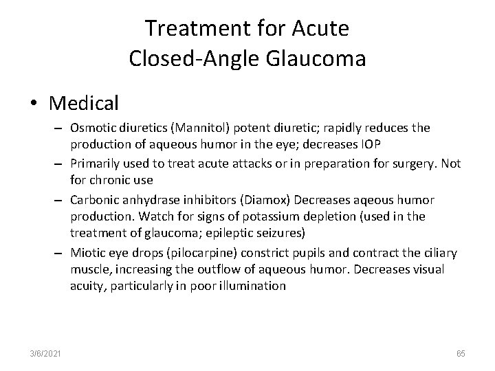 Treatment for Acute Closed-Angle Glaucoma • Medical – Osmotic diuretics (Mannitol) potent diuretic; rapidly
