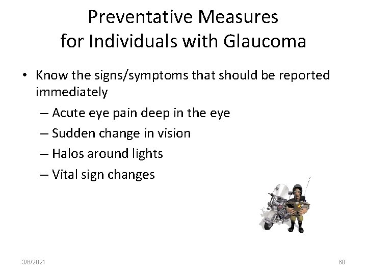 Preventative Measures for Individuals with Glaucoma • Know the signs/symptoms that should be reported