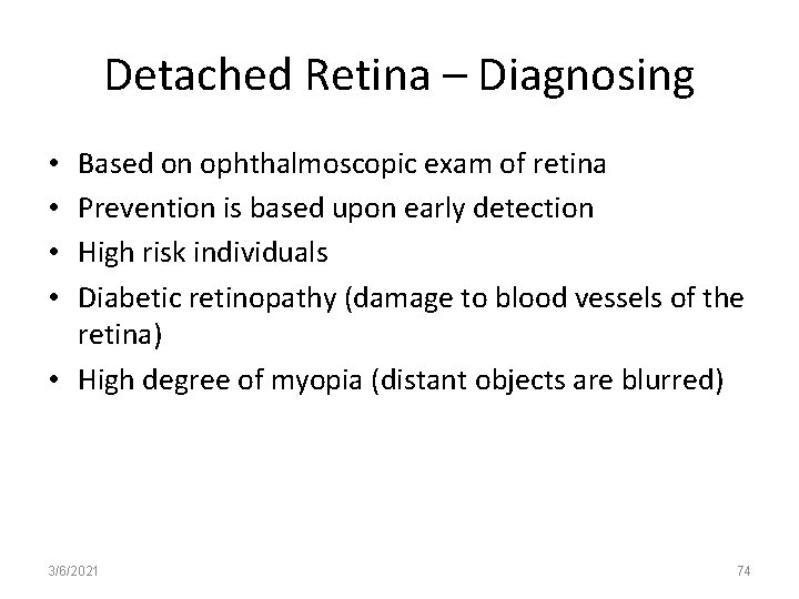 Detached Retina – Diagnosing Based on ophthalmoscopic exam of retina Prevention is based upon
