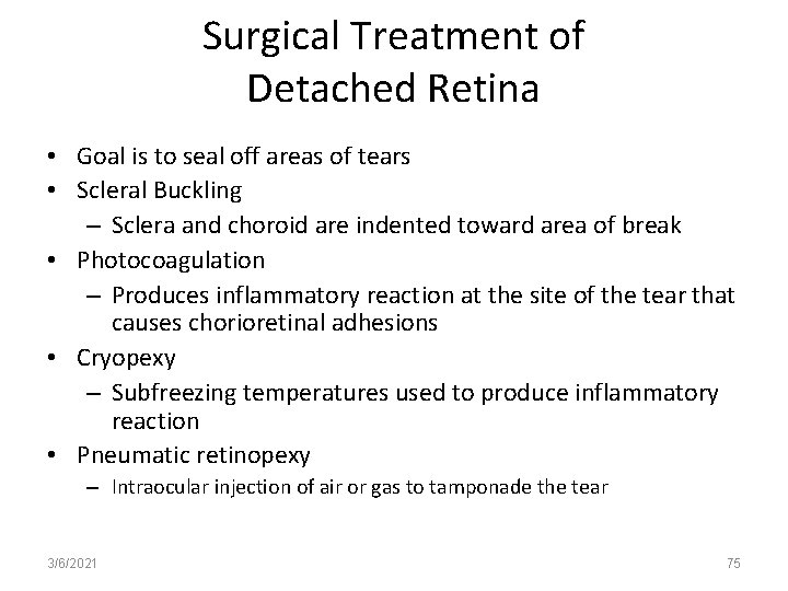 Surgical Treatment of Detached Retina • Goal is to seal off areas of tears