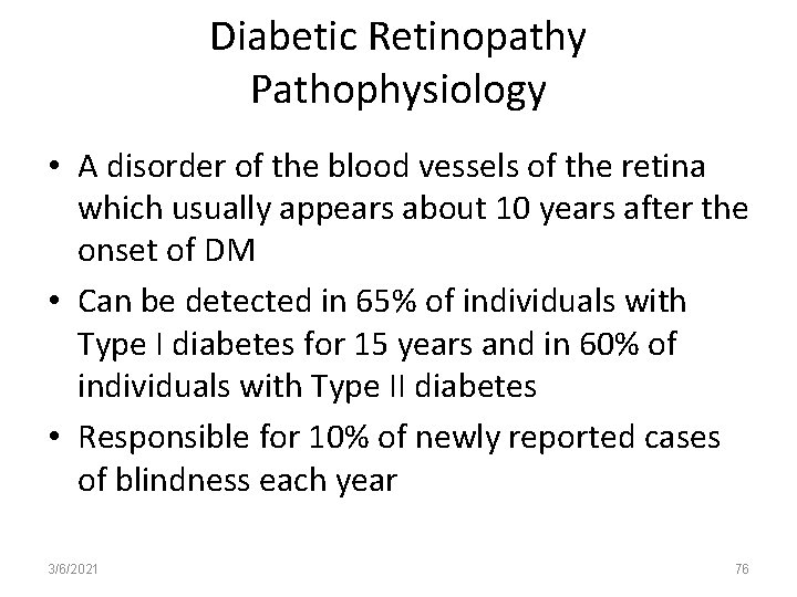 Diabetic Retinopathy Pathophysiology • A disorder of the blood vessels of the retina which
