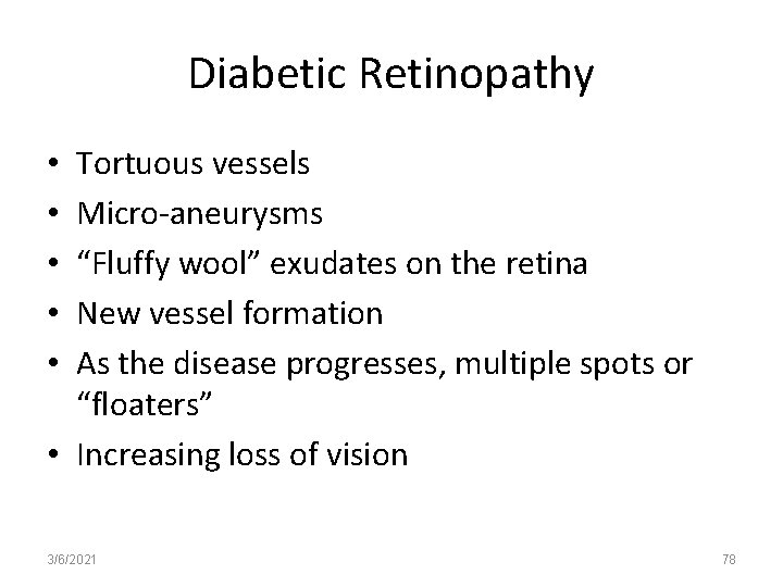 Diabetic Retinopathy Tortuous vessels Micro-aneurysms “Fluffy wool” exudates on the retina New vessel formation