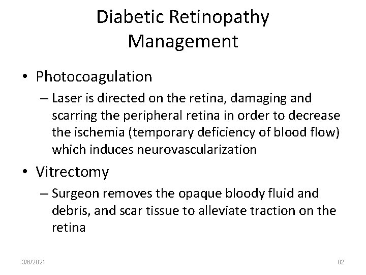 Diabetic Retinopathy Management • Photocoagulation – Laser is directed on the retina, damaging and