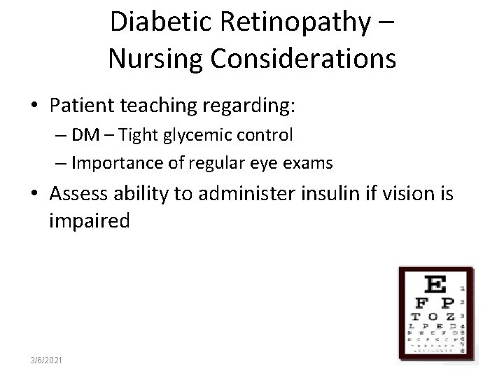 Diabetic Retinopathy – Nursing Considerations • Patient teaching regarding: – DM – Tight glycemic