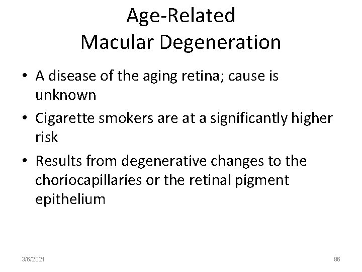 Age-Related Macular Degeneration • A disease of the aging retina; cause is unknown •