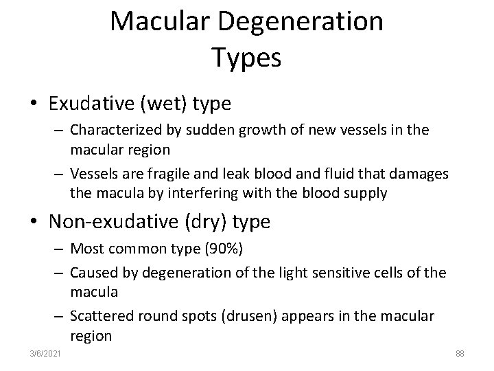 Macular Degeneration Types • Exudative (wet) type – Characterized by sudden growth of new
