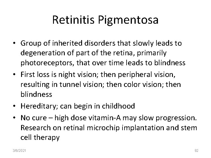 Retinitis Pigmentosa • Group of inherited disorders that slowly leads to degeneration of part