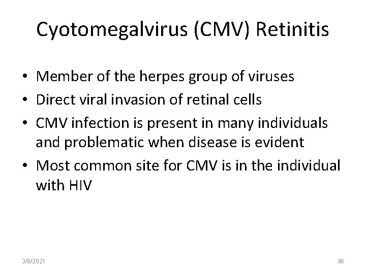 Cyotomegalvirus (CMV) Retinitis • Member of the herpes group of viruses • Direct viral