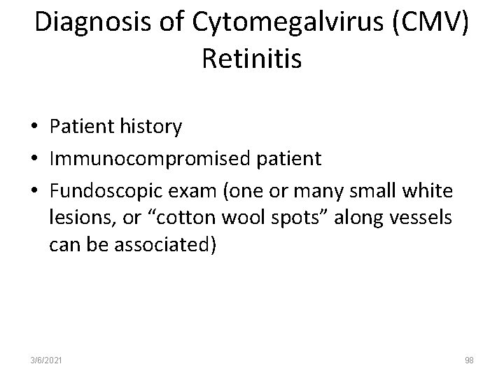 Diagnosis of Cytomegalvirus (CMV) Retinitis • Patient history • Immunocompromised patient • Fundoscopic exam