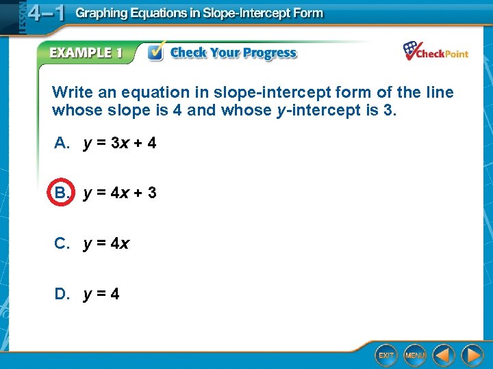 Write an equation in slope-intercept form of the line whose slope is 4 and