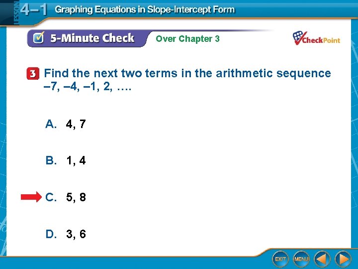 Over Chapter 3 Find the next two terms in the arithmetic sequence – 7,