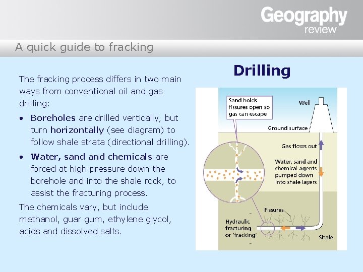 A quick guide to fracking The fracking process differs in two main ways from